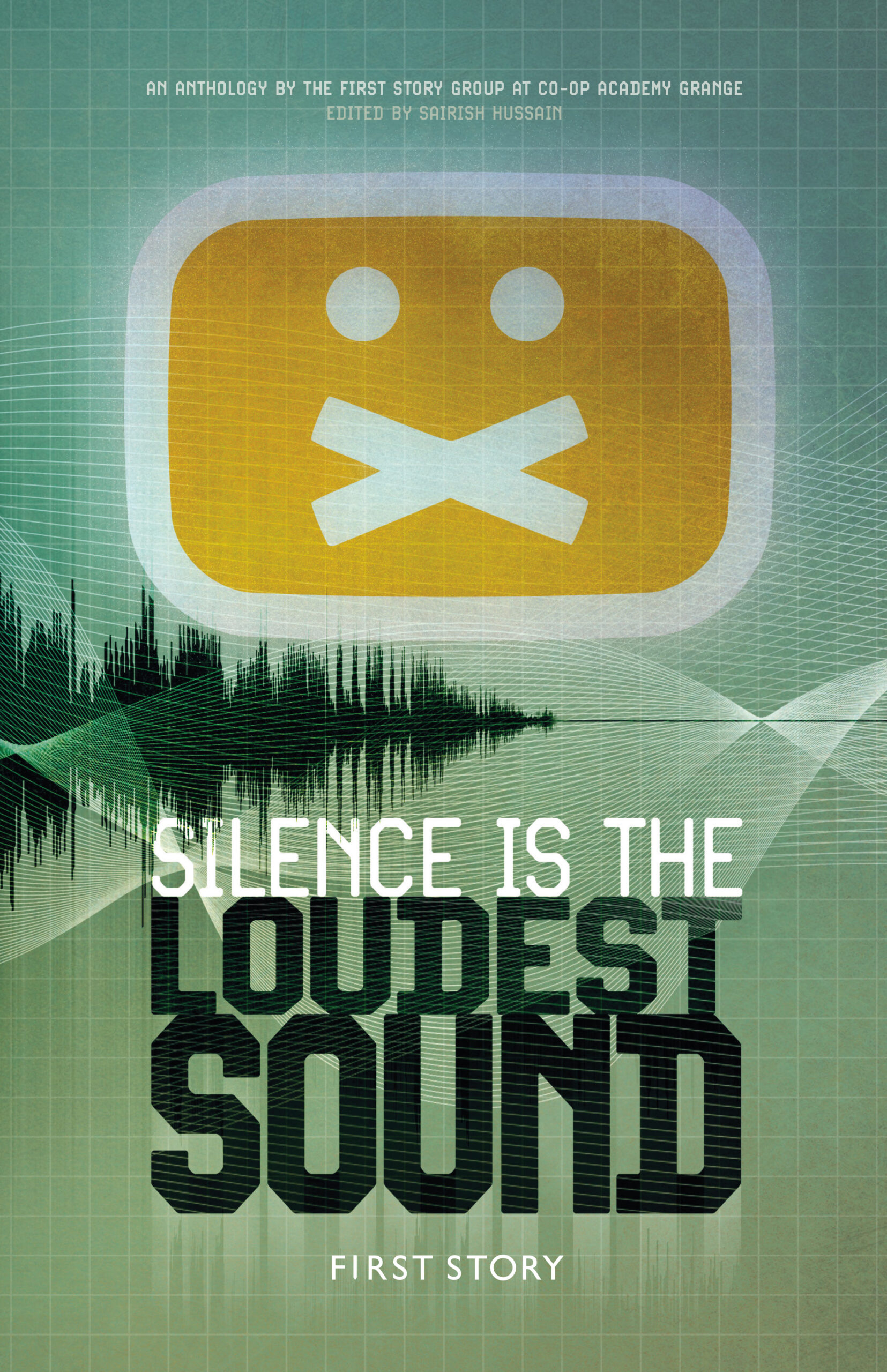 Cover of First Story Anthology for Co-op Academy Grange, titled Silence is the Loudest Sound